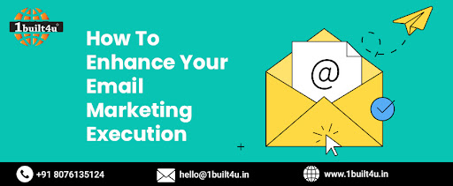 How To Enhance Your Email Marketing Execution