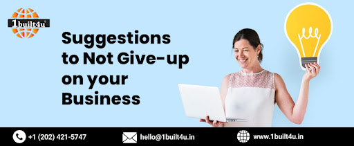 Suggestions to Not Give-up on your Business