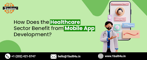 How Does the Healthcare Sector Benefit from Mobile App Development?