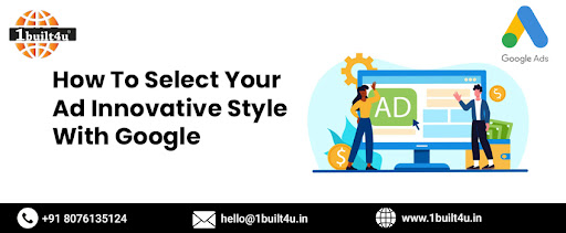 How To Select Your Ad Innovative Style With Google