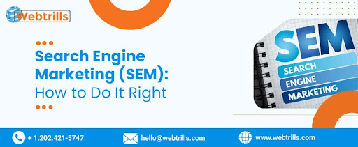 Search Engine Marketing (SEM): How to Do It Right