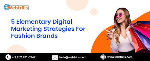 5 Elementary Digital Marketing Strategies For Fashion Brands